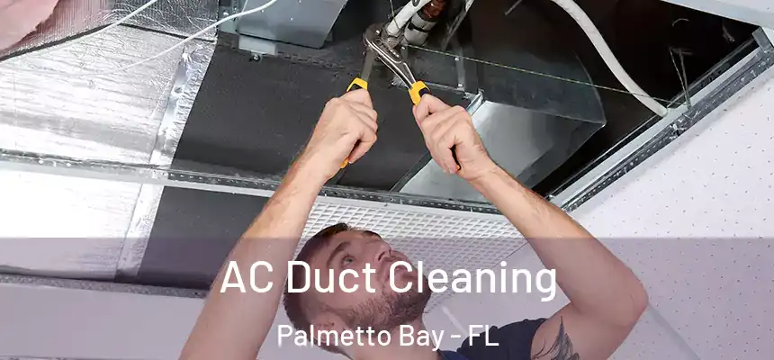 AC Duct Cleaning Palmetto Bay - FL