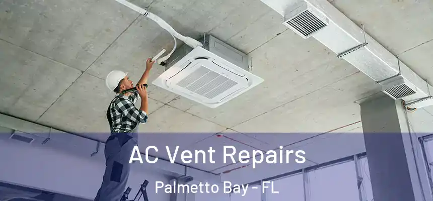 AC Vent Repairs Palmetto Bay - FL