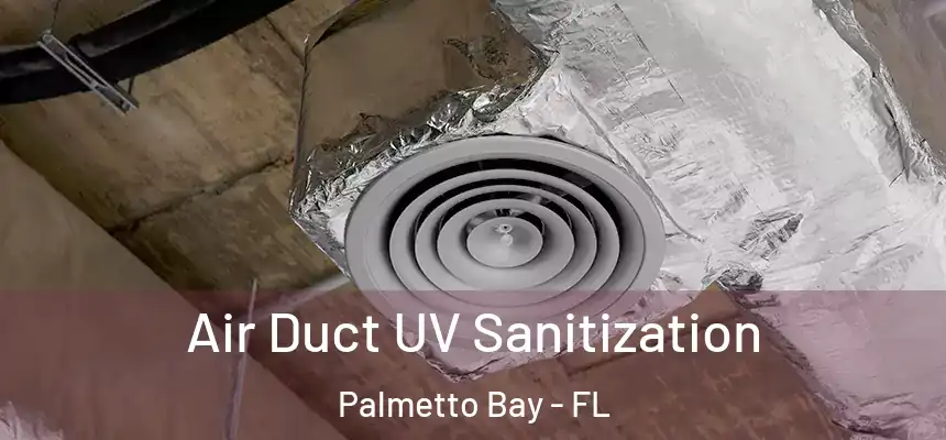 Air Duct UV Sanitization Palmetto Bay - FL