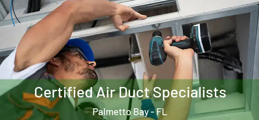 Certified Air Duct Specialists Palmetto Bay - FL