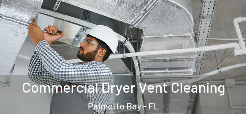 Commercial Dryer Vent Cleaning Palmetto Bay - FL
