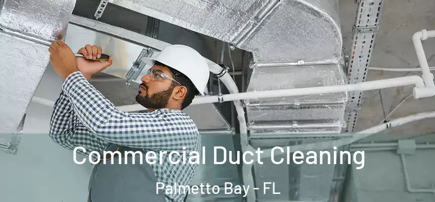 Commercial Duct Cleaning Palmetto Bay - FL
