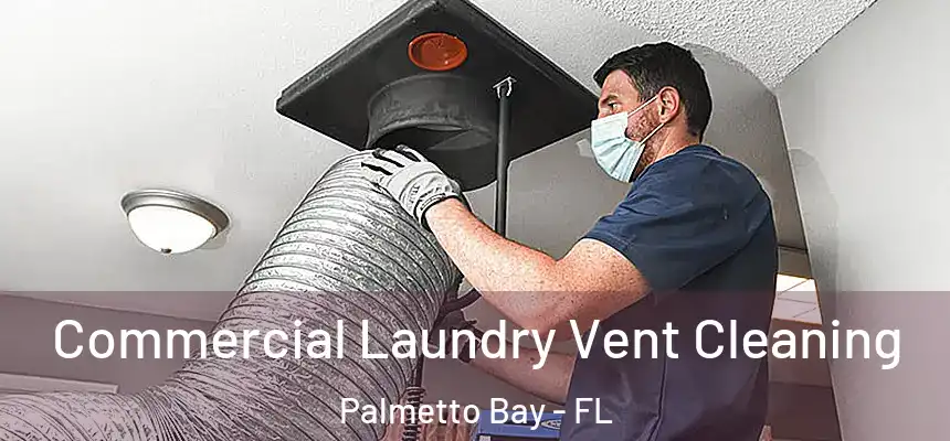 Commercial Laundry Vent Cleaning Palmetto Bay - FL