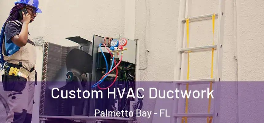 Custom HVAC Ductwork Palmetto Bay - FL