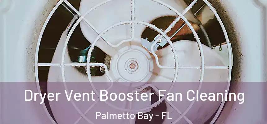 Dryer Vent Booster Fan Cleaning Palmetto Bay - FL