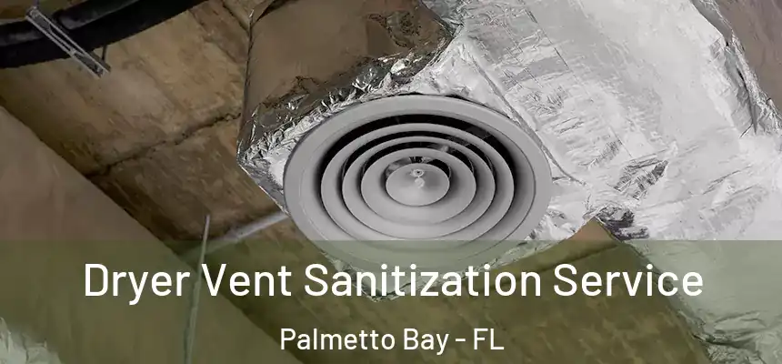 Dryer Vent Sanitization Service Palmetto Bay - FL