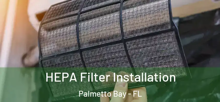 HEPA Filter Installation Palmetto Bay - FL