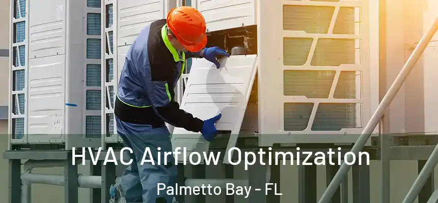 HVAC Airflow Optimization Palmetto Bay - FL