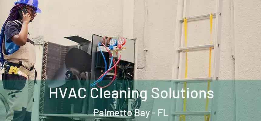 HVAC Cleaning Solutions Palmetto Bay - FL