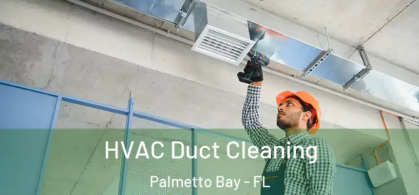 HVAC Duct Cleaning Palmetto Bay - FL