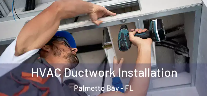 HVAC Ductwork Installation Palmetto Bay - FL
