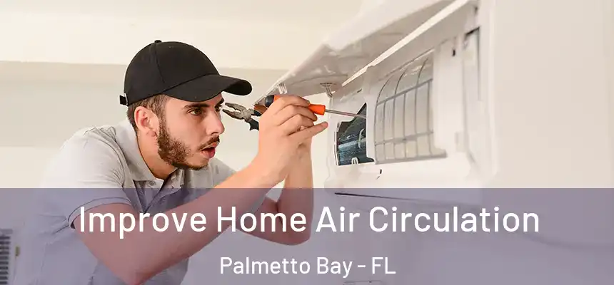 Improve Home Air Circulation Palmetto Bay - FL