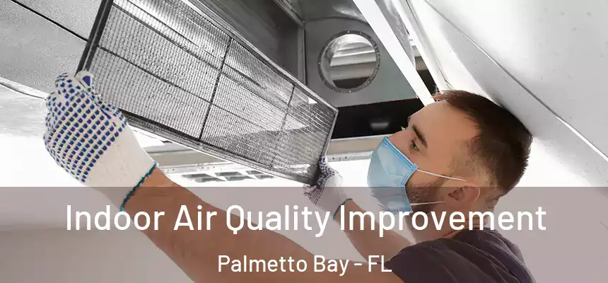 Indoor Air Quality Improvement Palmetto Bay - FL