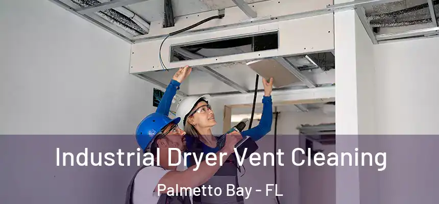 Industrial Dryer Vent Cleaning Palmetto Bay - FL
