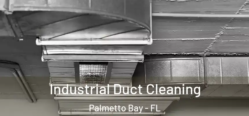 Industrial Duct Cleaning Palmetto Bay - FL
