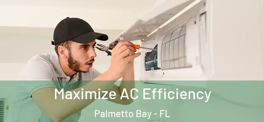Maximize AC Efficiency Palmetto Bay - FL