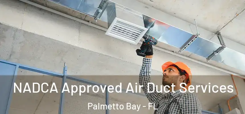 NADCA Approved Air Duct Services Palmetto Bay - FL
