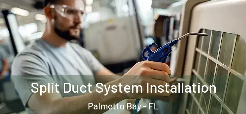 Split Duct System Installation Palmetto Bay - FL